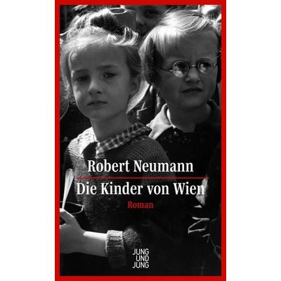 Die Kinder von Wien, Gebundene Ausgabe von Robert Neumann, Jung u. Jung, 978-3-99027-282-4