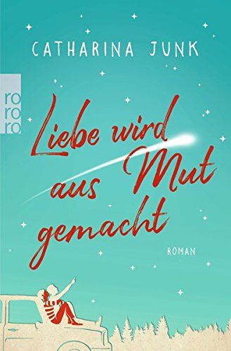 Catharina Junk - Liebe wird aus Mut gemacht - Preis vom 09.10.2026 07:28:09 h