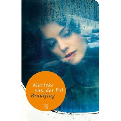 Brautflug, Gebundene Ausgabe von Marieke van der Pol, Fischer Taschenbuch Verlag