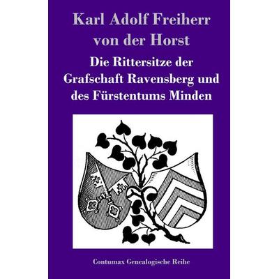 Die Rittersitze der Grafschaft Ravensberg und des Fürstentums Minden, Gebundene Ausgabe von Karl Adolf Freiherr der Horst, BoD - Books on Demand,