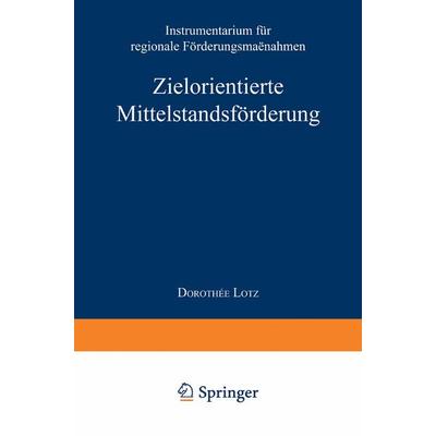 Zielorientierte Mittelstandsförderung, Taschenbuch von Dorothee Lotz, Deutscher Universitätsverlag, 978-3-8244-0348-6