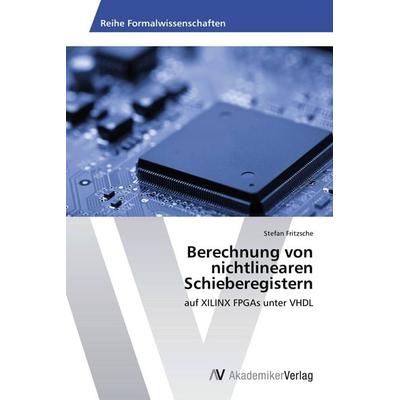 Berechnung von nichtlinearen Schieberegistern, Taschenbuch von Stefan Fritzsche, AV Akademikerverlag, 978-3-639-46244-9