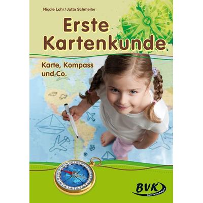 Erste Kartenkunde: Karte, Kompass & Co., Geheftet von Nicole Lohr,Jutta Schmeiler, BVK Buch Verlag Kempen GmbH, 978-3-86740-442-6