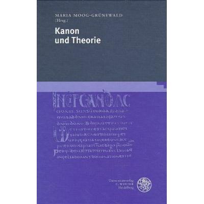 Kanon und Theorie, Gebundene Ausgabe von Maria Moog-Grünewald,Maria Moog-Grünewald, Universitätsverlag Winter GmbH Heidelberg, 978-3-8253-0562-8