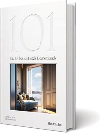 Carsten K. Rath - Die 101 besten Hotels Deutschlands 2023/2024 - Preis vom 06.10.2026 07:26:00 h