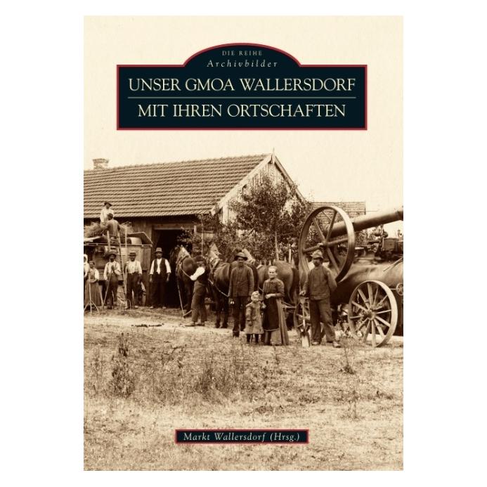 Sutton Unser Gmoa Wallersdorf mit ihren Ortschaften (Deutsch, Softcover, Markt Wallersdorf) (55396858)
