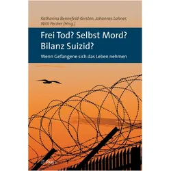 Frei Tod? Selbst Mord? Bilanz Suizid?, Fachbücher von Johannes Lohner, Willi Pecher, Katharina Bennefeld-Kersten