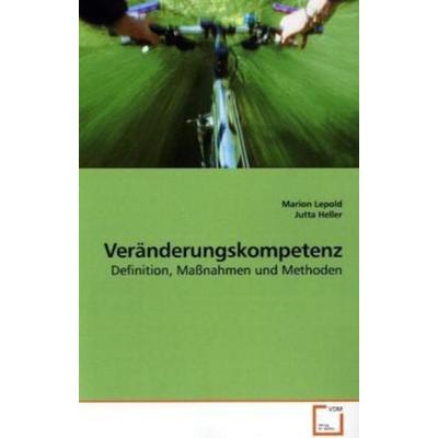 Lepold, M: Veränderungskompetenz, Taschenbuch von Marion Lepold,Jutta Heller, VDM, 978-3-639-16927-0
