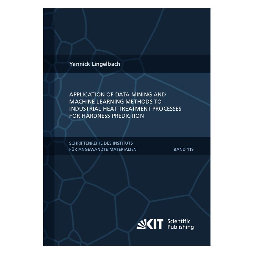 KIT Scientific Publishing Application of Data Mining and Machine Learning Methods to Industrial Heat Treatment Processes for H (Englisch, Softcover, Yannick Lingelbach) (57087889)