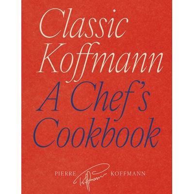 Classic Koffmann, Gebundene Ausgabe von Pierre Koffmann, Quarto Publishing Group, 978-1-83600-943-6