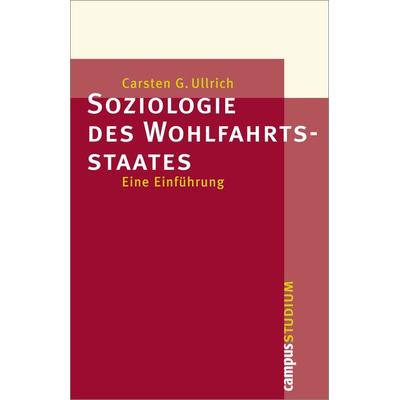 Soziologie des Wohlfahrtsstaates, Taschenbuch von Carsten G. Ullrich, Campus, 978-3-593-37893-0