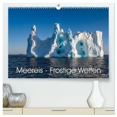 Meereis. Frostige Welten (hochwertiger Premium Wandkalender 2027 DIN A2 quer), Kunstdruck in Hochglanz