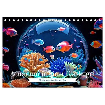 Aquarium in einer Glaskugel (Tischkalender 2027 DIN A5 quer), CALVENDO Monatskalender
