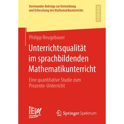 Unterrichtsqualität im sprachbildenden Mathematikunterricht, Taschenbuch von Philipp Neugebauer, Springer Fachmedien Wiesbaden GmbH, 978-3-658-36898-2