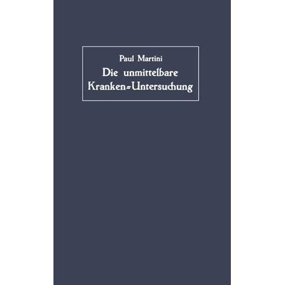 Die unmittelbare Kranken-Untersuchung, Taschenbuch von Paul Martini, Springer Berlin, 978-3-642-90079-2