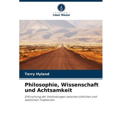 Philosophie, Wissenschaft und Achtsamkeit, Taschenbuch von Terry Hyland, Verlag Unser Wissen, 978-620-8-36163-1