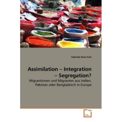 Khan-Svik, G: Assimilation - Integration - Segregation?, Taschenbuch von Gabriele Khan-Svik, VDM, 978-3-639-21699-8