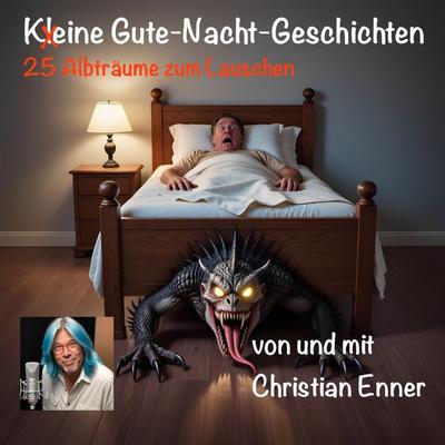 Keine Gute-Nacht-Geschichten - 25 Albträume zum Lauschen - Christian Enner, Audio, 4069828777651