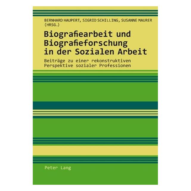 Peter Lang Biografiearbeit und Biografieforschung (Deutsch, Softcover, Bernhard Haupert, Sigrid Schilling, Susanne Maurer) (45115673)