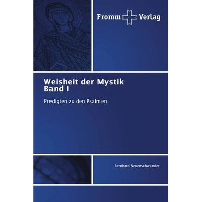 Weisheit der Mystik Band I, Taschenbuch von Bernhard Neuenschwander, Fromm Verlag, 978-620-2-44289-3