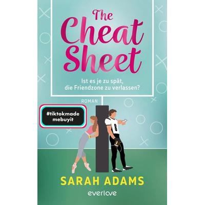 The Cheat Sheet – Ist es je zu spät, die Friendzone zu verlassen?, Taschenbuch von Sarah Adams, Everlove, 978-3-492-06570-2