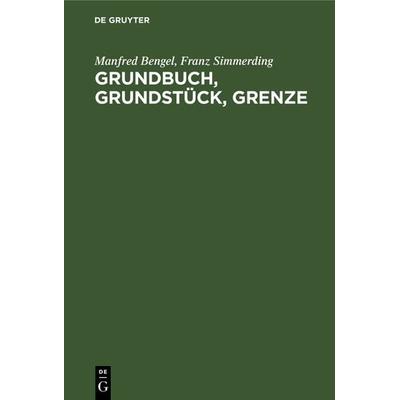 Grundbuch, Grundstück, Grenze, Gebundene Ausgabe von Manfred Bengel,Franz Simmerding, De Gruyter, 978-3-11-232713-5