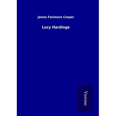 Lucy Hardinge, Gebundene Ausgabe von James Fenimore Cooper, BoD - Books on Demand