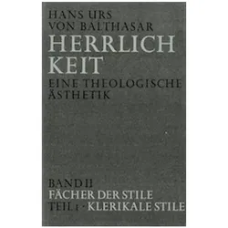 Herrlichkeit. Eine theologische Ästhetik / Fächer der Stile, Fachbücher von Hans Urs von Balthasar, Balthasar, Hans Urs von