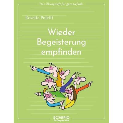 Wieder Begeisterung empfinden, Taschenbuch von Rosette Poletti, Scorpio Verlag, 978-3-95803-563-8