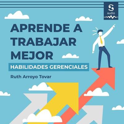 Aprende a trabajar mejor - Ruth Arroyo Tovar, Audio, 9781094477251