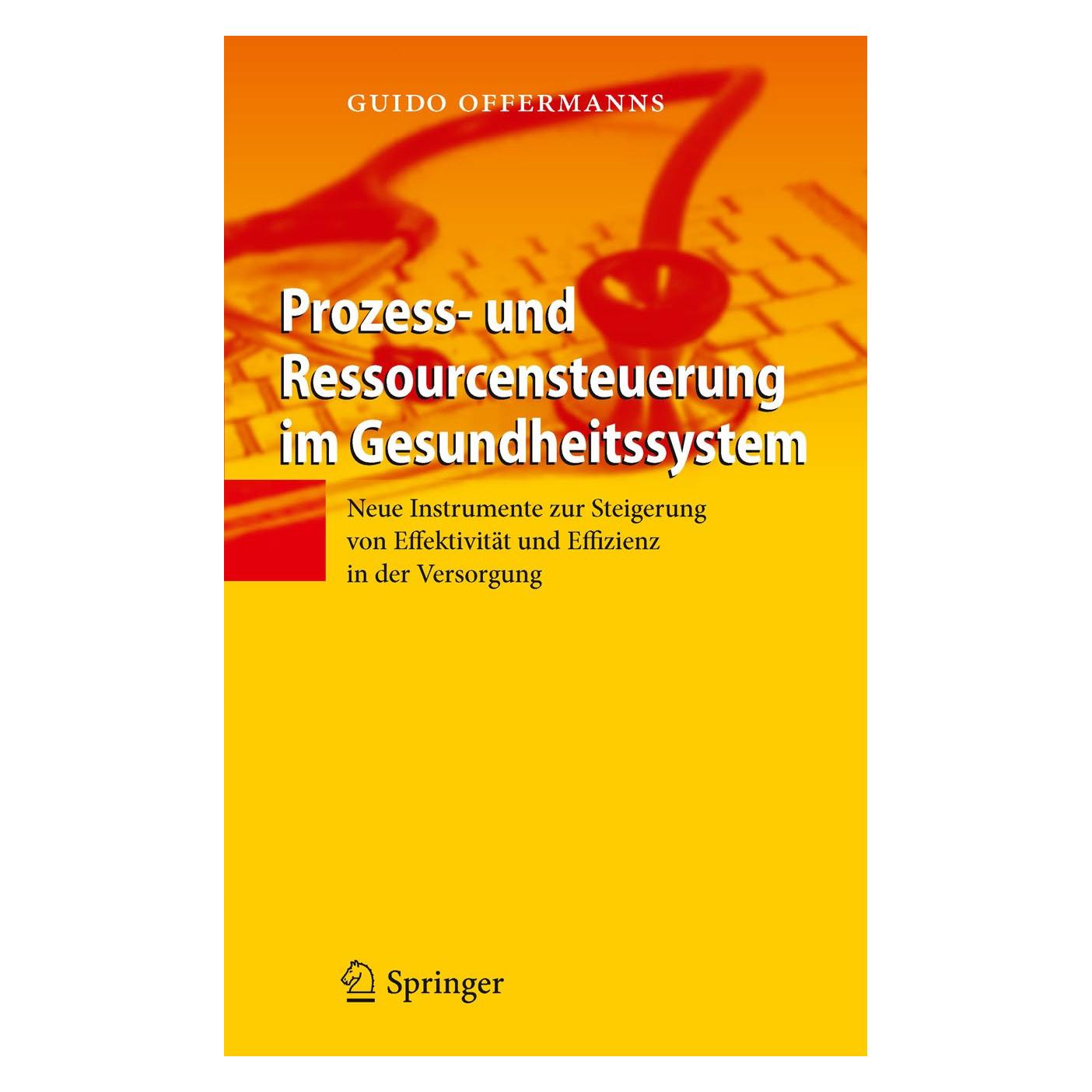 Springer Prozess- und Ressourcensteuerung im Gesundheitssystem (Deutsch, Guido Offermanns, 2011) (9783642184314)