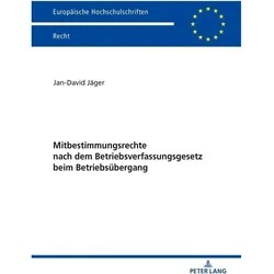 Mitbestimmungsrechte nach dem Betriebsverfassungsgesetz beim Betriebsübergang, Fachbücher von Jan-David Jäger
