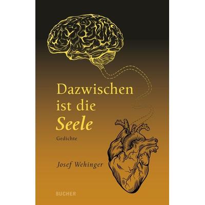 Dazwischen ist die Seele, Gebundene Ausgabe von Josef Wehinger, Bucher Verlag GmbH