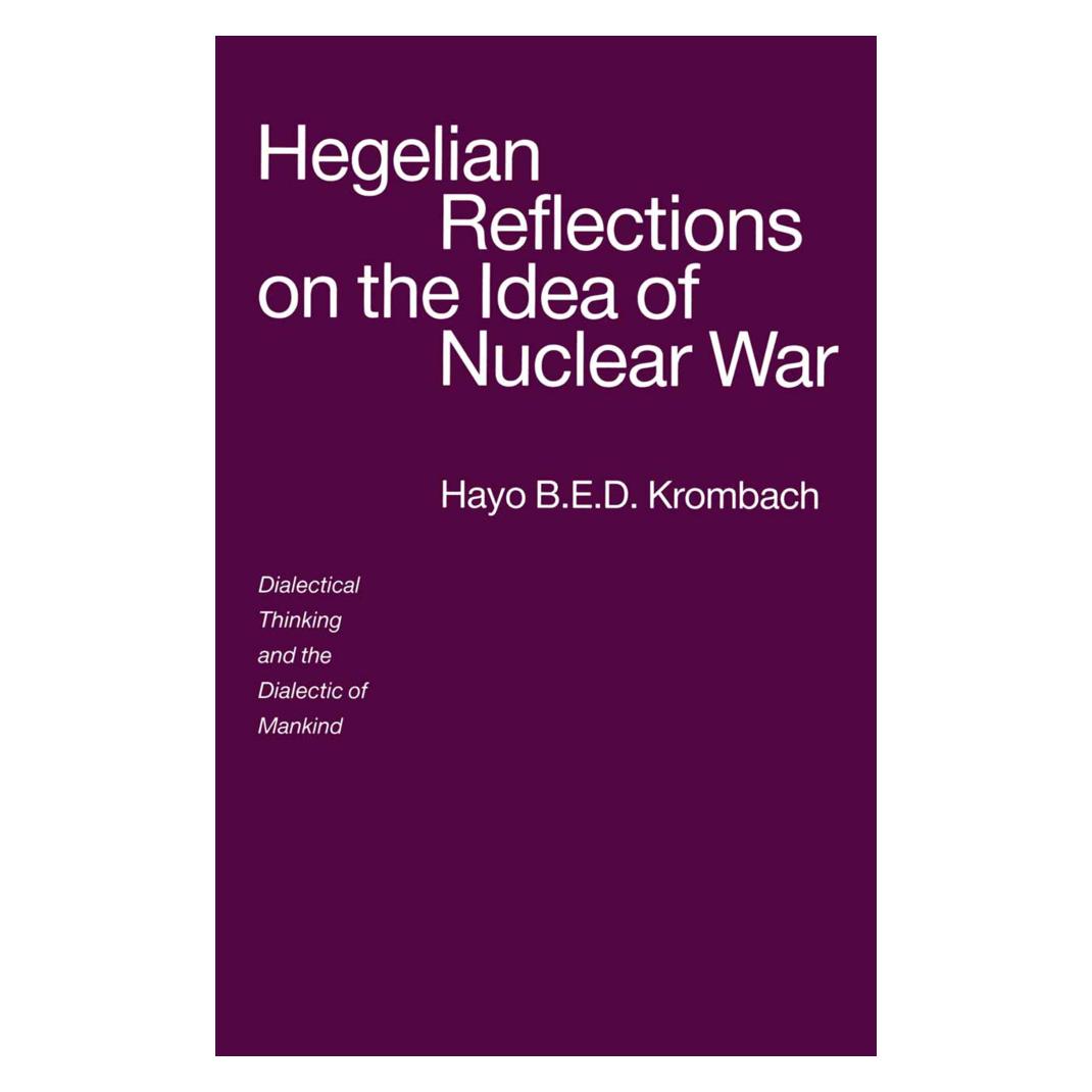 Springer Hegelian Reflections on the Idea of Nuclear War (Englisch, Softcover, Hayo B.E.D. Krombach) (55812248)