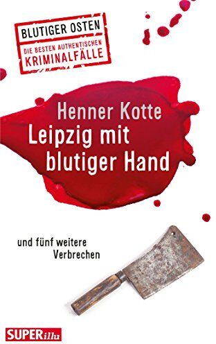 Henner Kotte - Leipzig mit blutiger Hand: und fünf weitere Verbrechen - Preis vom 30.09.2026 22:30:23 h