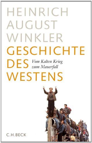Winkler, Heinrich August - Geschichte des Westens: Vom Kalten Krieg zum Mauerfall - Preis vom 11.10.2026 15:43:13 h