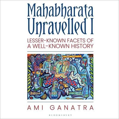 Mahabharata Unravelled -I - Ami Ganatra, Audio, 9789369521388