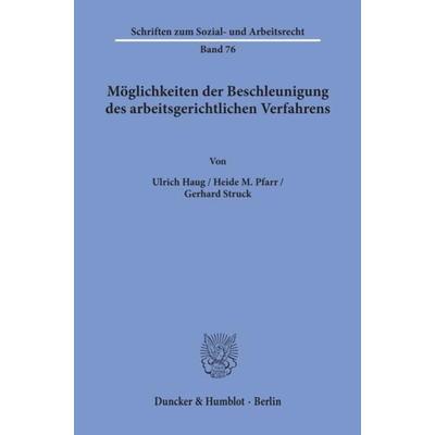 Möglichkeiten der Beschleunigung des arbeitsgerichtlichen Verfahrens., Taschenbuch von Ulrich Haug,Heide M. Pfarr,Gerhard Struck, Duncker & Humblot,