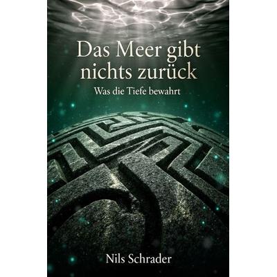 Das Meer gibt nichts zurück, Taschenbuch von Nils Schrader, Epubli, 978-3-565-42783-3