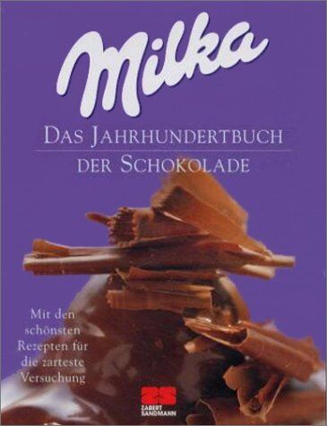 Stephan Anders - Milka. Das Jahrhundertbuch der Schokolade. Mit den schönsten Rezepten für die zarteste Versuchung. - Preis vom 10.10.2026 11:48:34 h