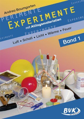 Andrea Baumgarten - Experimente mit Alltagsmaterialien 1: Luft - Schall - Optik - Wärme - Feuer: Luft - Schall - Optik - Wärme - Feuer. 2.-4. Klasse - Preis vom 30.09.2026 09:01:18 h