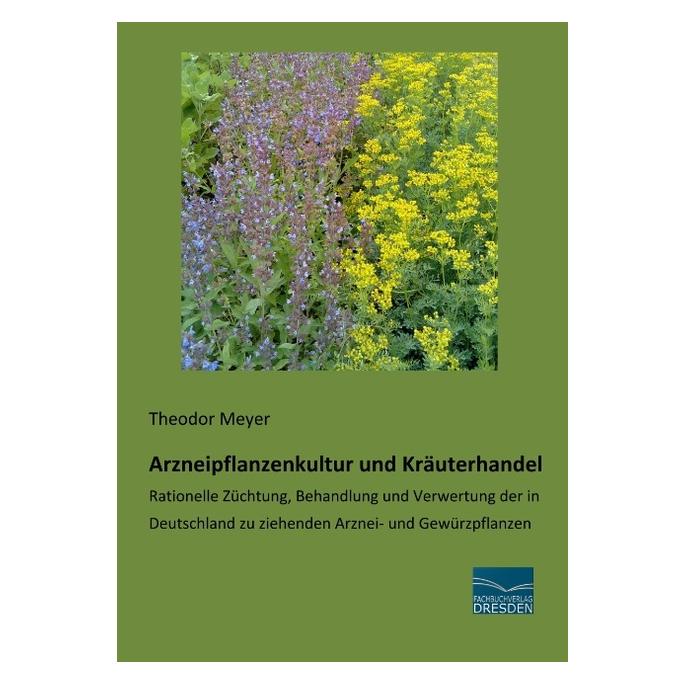 Fachbuchverlag Arzneipflanzenkultur und Kräuterhandel (Deutsch, Softcover, Theodor Meyer) (56127543)