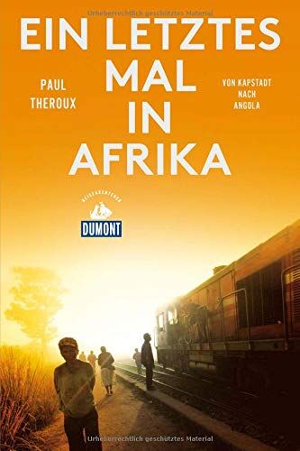Paul Theroux - Ein letztes Mal in Afrika (DuMont Reiseabenteuer): Von Kapstadt nach Angola - Preis vom 12.10.2026 11:37:12 h