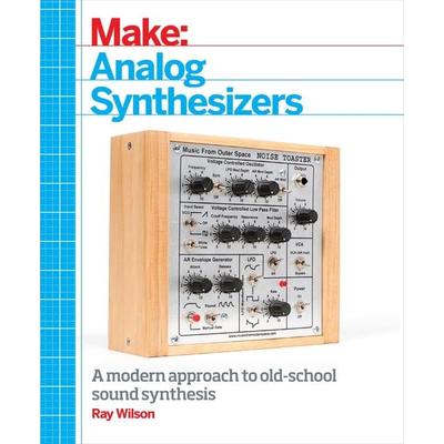 Make: Analog Synthesizers, Taschenbuch von Ray Wilson, O'Reilly Media, 978-1-4493-4522-8