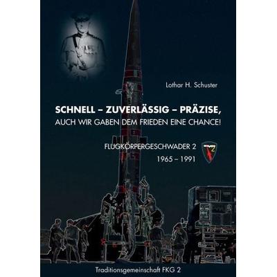 Schnell – Zuverlässig – Präzise, auch wir gaben dem Frieden eine Chance!, Gebundene Ausgabe von Lothar H. Schuster, Verlag Günter Mainz,