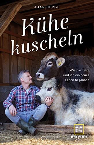 Joar Berge - Kühe kuscheln: Wie die Tiere und ich ein neues Leben begannen - Preis vom 30.09.2026 09:01:18 h