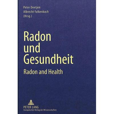 Radon und Gesundheit, Gebundene Ausgabe von , Peter Lang GmbH, Internationaler Verlag der Wissenschaften, 978-3-631-35532-9