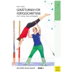 Gerätturnen für Fortgeschrittene Bd. 02. Sprung-, Hang- und Stützgeräte, Ratgeber von Ilona E. Gerling