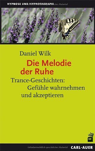 Daniel Wilk - Die Melodie der Ruhe: Trance-Geschichten: Gefühle wahrnehmen und akzeptieren - Preis vom 18.10.2026 15:28:09 h
