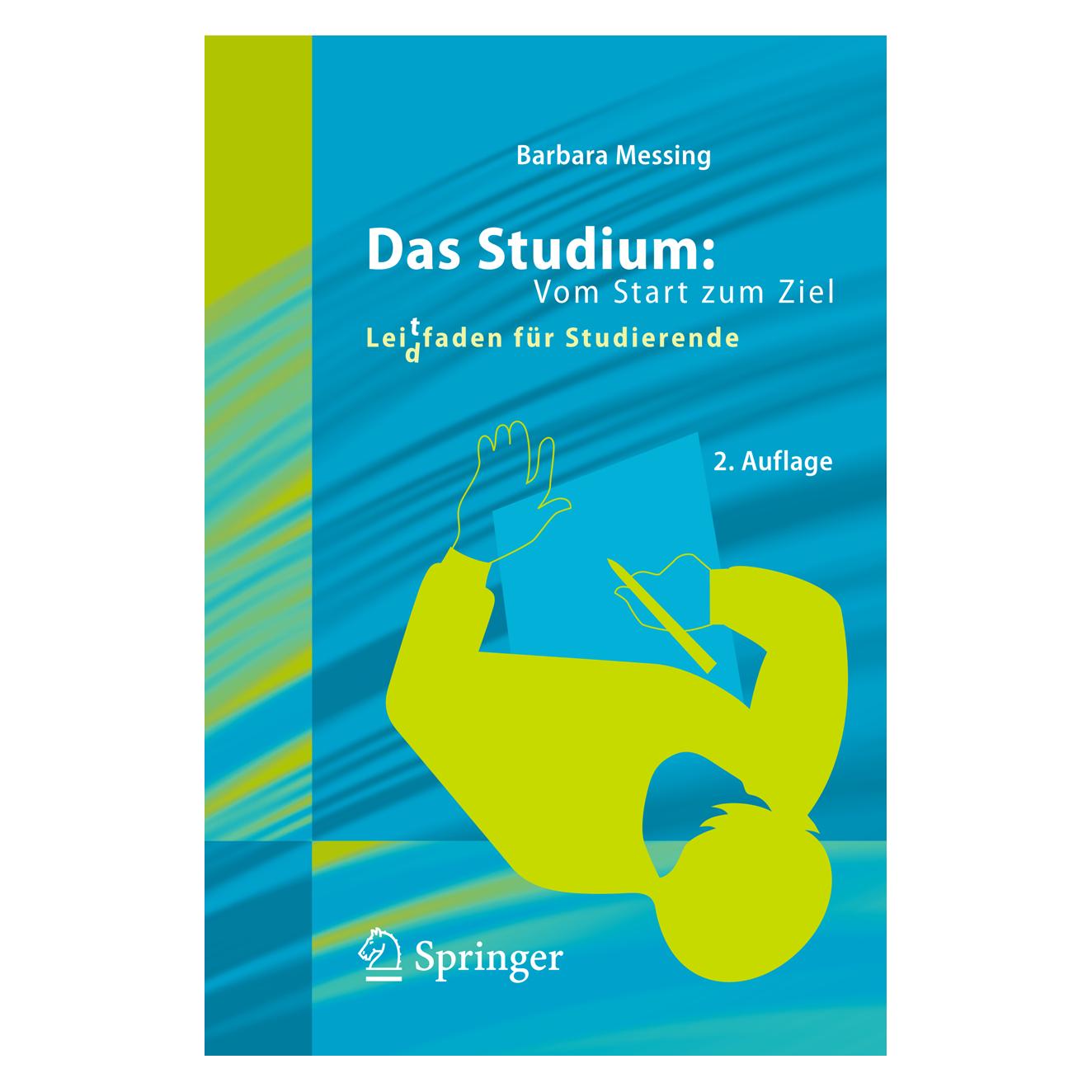 Springer Das Studium: Vom Start zum Ziel (Deutsch, Softcover, Barbara Messing) (55400617)